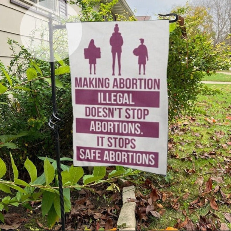 My Body My Choice Garden Making Abortion Illegal Flags