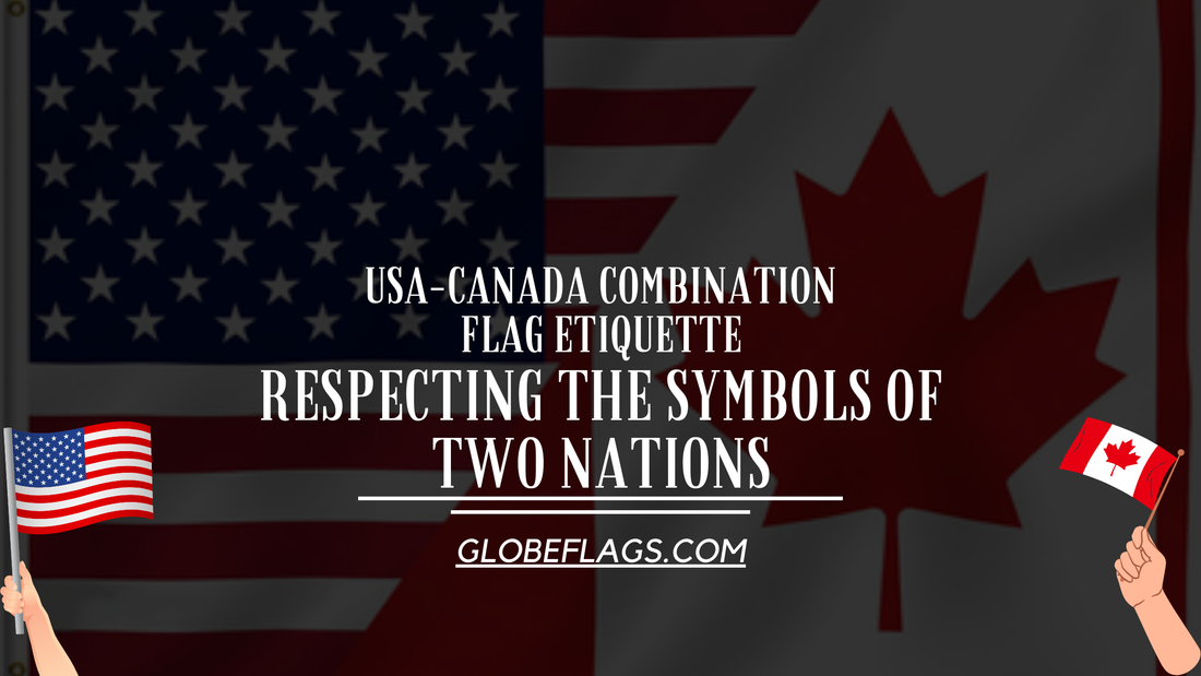 USA-Canada Combination Flag Etiquette