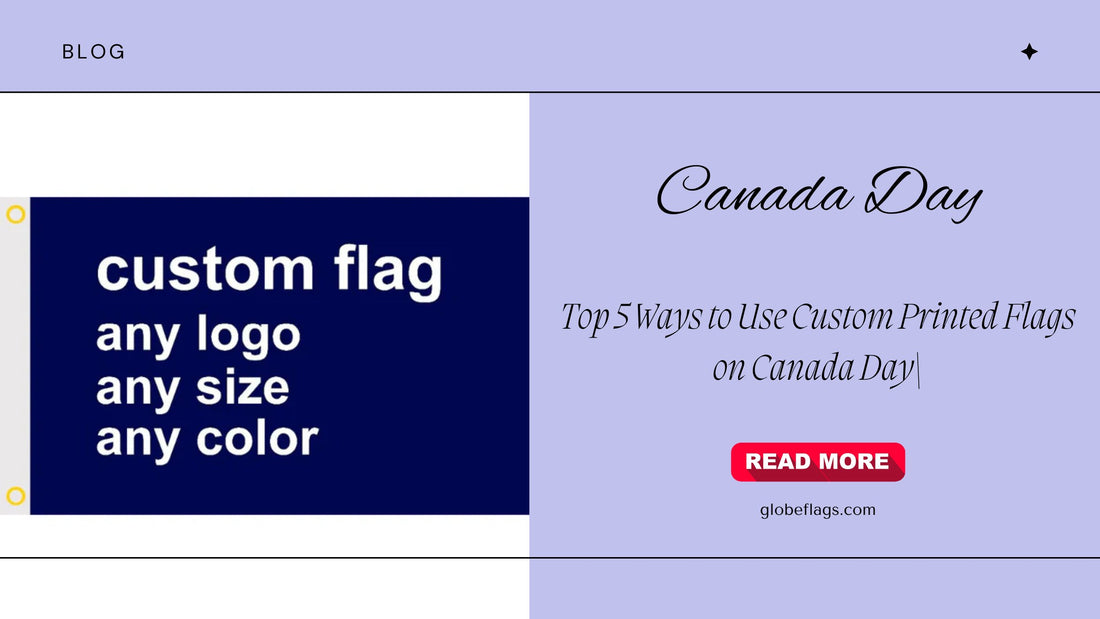 Top 5 Ways to Use Custom Printed Flags on Canada Day