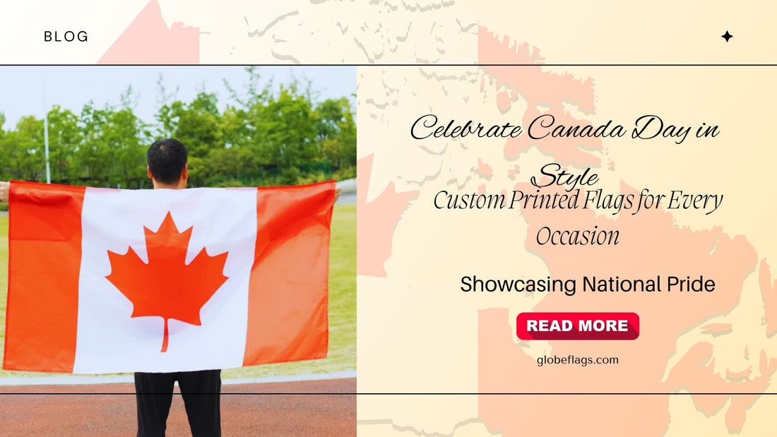 Celebrate Canada Day in Style: Custom Printed Flags for Every Occasion