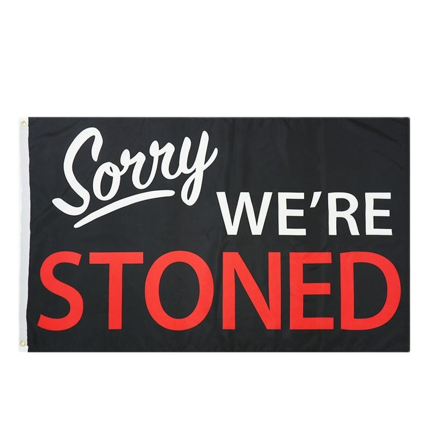 Sorry We're Stoned Flag