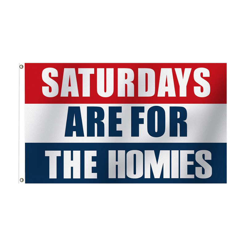 Saturdays Are for The Homies Flag, Fun Slogans and Friendship Flags, Polyester 90X150 cm